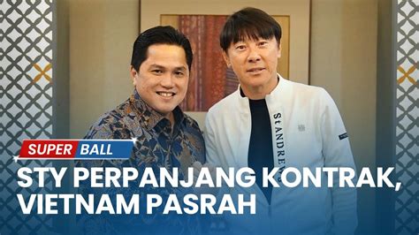 Shin Tae Yong Perpanjang Kontrak Tahun Ini Reaksi Media Vietnam