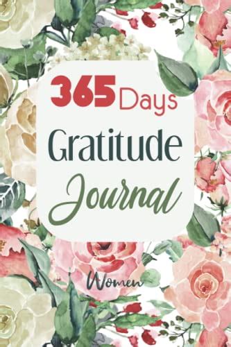 365 Days Gratitude Journal For Women A 52 Week Guide To Cultivate An