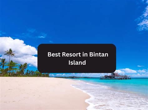 10 Best Bintan Resorts for a Luxurious Getaway