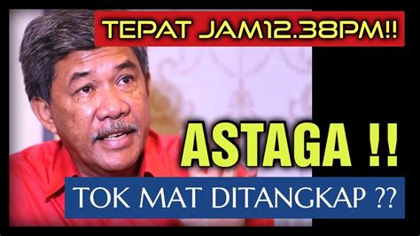 Tepat Jam Pm Astaga Tok Mat Hassan Ditangk P Apa Hali Ini