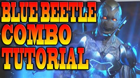 Injustice 2 BLUE BEETLE COMBOS BLUE BEETLECOMBO TUTORIAL YouTube