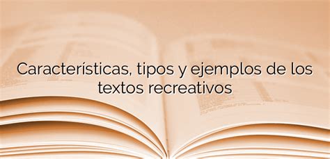 Características Tipos Y Ejemplos De Los Textos Recreativos Wikisaber