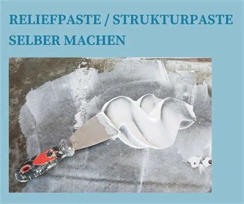 Reliefpaste Strukturpaste Selber Machen Strukturpaste Selber