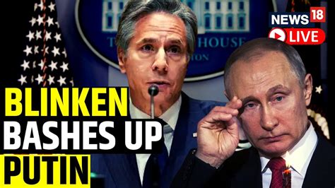 Antony Blinken Warns Russian President Vladimir Putin Russia Vs