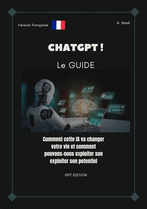 Le Guide ChatGPT Comment Cette IA Va Changer Votre Vie Et Comment