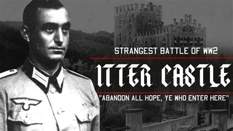 The Battle Of Itter Castle The Strangest Battle Of Ww Youtube