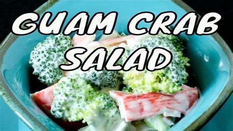 Guam Recipes Crab And Broccoli Salad Guam Food Youtube