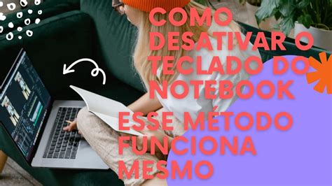 Como Desativar Teclado Do Notebook Método Que Funciona Mesmo