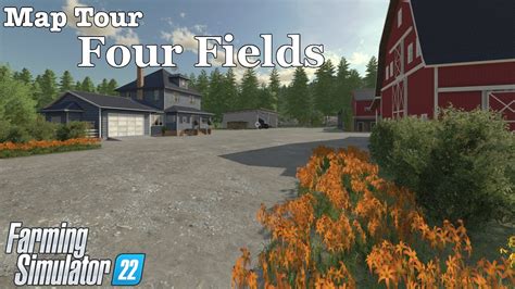 Map Tour Four Fields Farming Simulator 22 YouTube