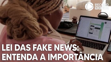 Entenda A Import Ncia Da Lei Das Fake News Youtube