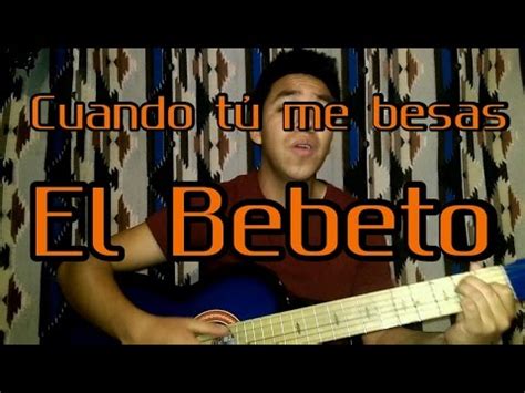 Cuando T Me Besas El Bebeto Cover Edgar Sanchez Youtube