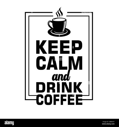 Keep Calm Drink Coffee Sign Hi Res Stock Photography And Images Alamy