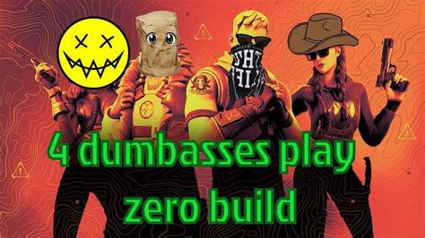 4 Idiots Play Fortnite Zero Build Dubbyenergy YouTube