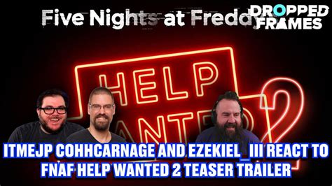 Itmejp Cohhcarnage And Ezekiel Iii React To Fnaf Help Wanted Trailer