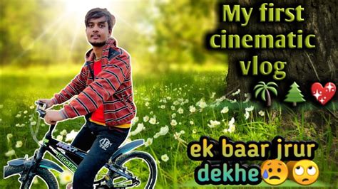 My First Cinematic Vlog Desi Nature Vlog Cinematic Natural