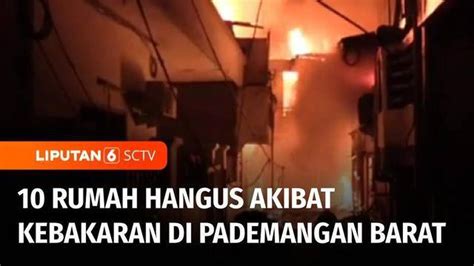 Video Kebakaran Hanguskan Rumah Di Pademangan Barat Tv Liputan