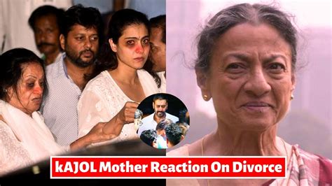 Kajol S Mother Shocking And Emotional Reaction On Divorce News With