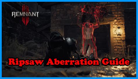 Remnant 2 Ripsaw Aberration Guide