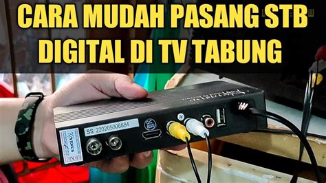 CARA PASANG STB TV DIGITAL DI TV TABUNGFULL CHANNEL Settopboxtvdigital