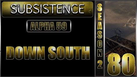 Down South I Subsistence Gameplay I Alpha 59 I Season 2 Episode 80