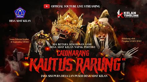 Live Calonarang Desa Adat Kelan Kautus Rarung September