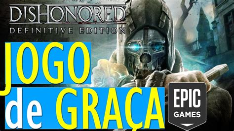 DISHONORED DEFINITIVE EDITION JOGO GRÁTIS MISTERIOSO DA EPIC GAMES