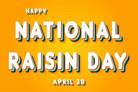 Happy National Raisin Day April 30 Calendar Of April Retro Text