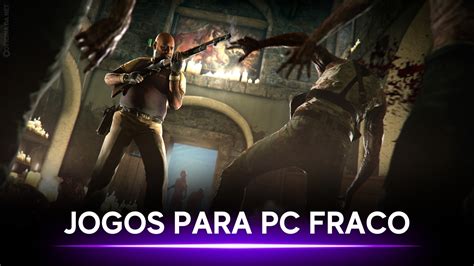 Melhores Jogos para PC Fraco Conheça os principais da nossa lista