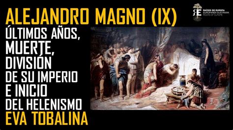 Alejandro Magno Ix Ltimos A Os Muerte Divisi N Del Imperio E