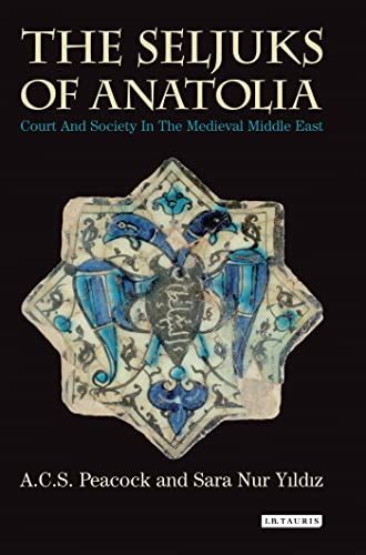 Amazon Co Jp The Seljuks Of Anatolia Court And Society In The