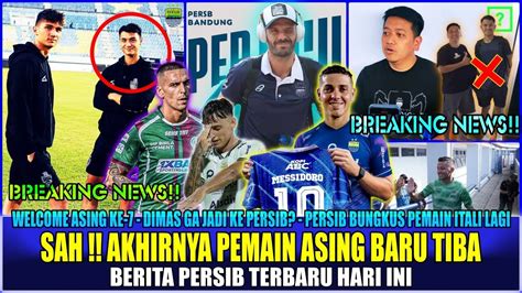 Sah Akhirnya Asing Baru Persib Tiba Resmi Messidoro Ke Persib Dimas