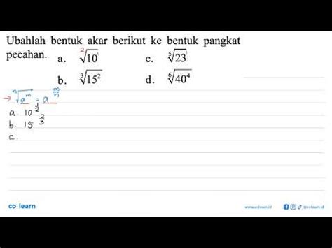 Ubahlah Bentuk Akar Berikut Ke Bentuk Pangkat Pecahan A Akar 10 B