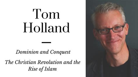 Tom Holland Dominion And Conquest Understanding The Christian