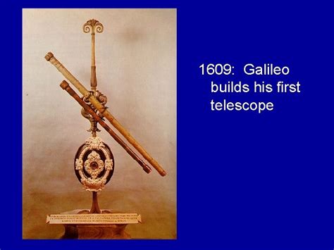 Galileo Galilei 1564 1642 1609 Galileo Builds His