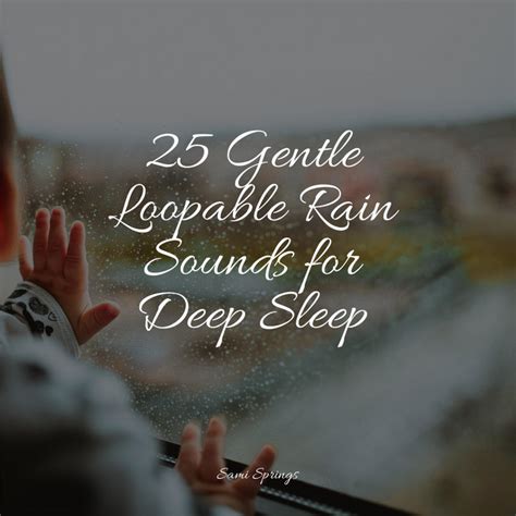 Gentle Loopable Rain Sounds For Deep Sleep Album By Massagem