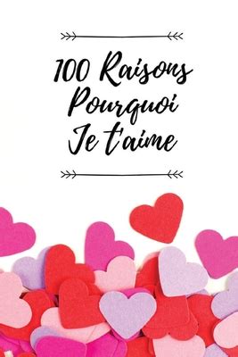 100 Raisons Pourquoi Je T Aime Livre D Amour Remplir Et Offrir Comme