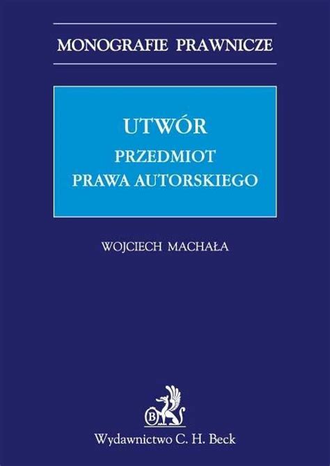 Utw R Przedmiot Prawa Autorskiego Ebook Pdf Macha A Wojciech