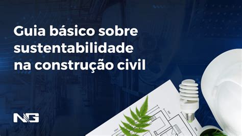 Guia B Sico Sobre Sustentabilidade Na Constru O Civil Ngi