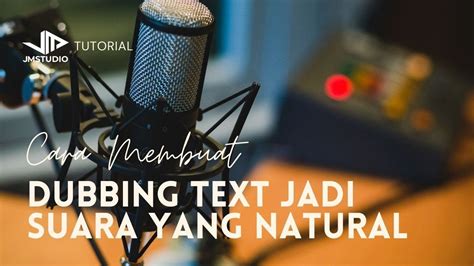 Cara Membuat Dubbing Dari Text Ke Suara Dengan Natural YouTube