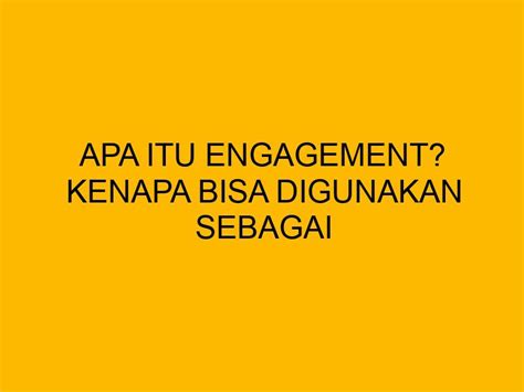 Apa Itu Engagement Kenapa Bisa Digunakan Sebagai Indikator Popularitas