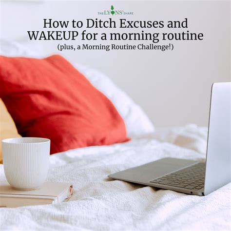 How To Ditch Excuses And WAKEUP For A Morning Routine Plus A Morning