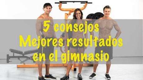 Consejos Para Obtener M S Resultados En El Gimnasio Paperblog