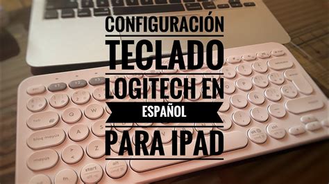 Como configurar teclado español de Logitech a IPad YouTube