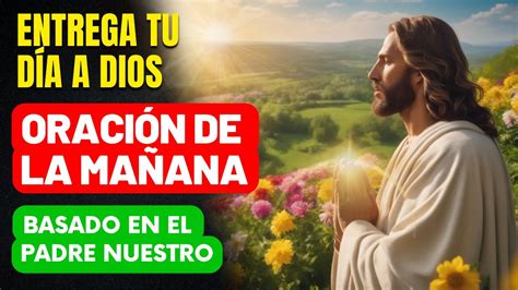 PODEROSA ORACIÓN DE LA MAÑANA EMPEZANDO EL DIA EN LAS MANOS DE DIOS