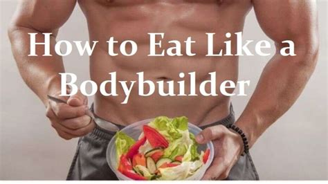 How To Eat Like A Bodybuilder And What You Need To Know