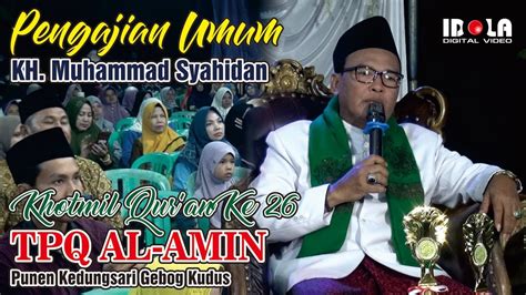 Pengajian Bersama Kh Muhammad Syahidan Kudus Youtube