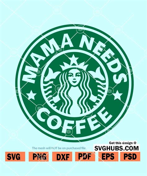 Mama Needs Coffee Starbucks Svg Mama Needs Coffee Svg