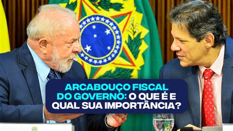 O Que O Arcabou O Fiscal Do Governo E Por Que Ele T O Importante