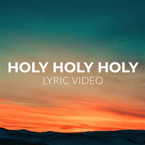 Holy, Holy, Holy: Lyric Video — NIC-COOK.COM