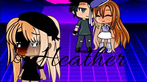 Heather Gacha Music Video Glmv Youtube